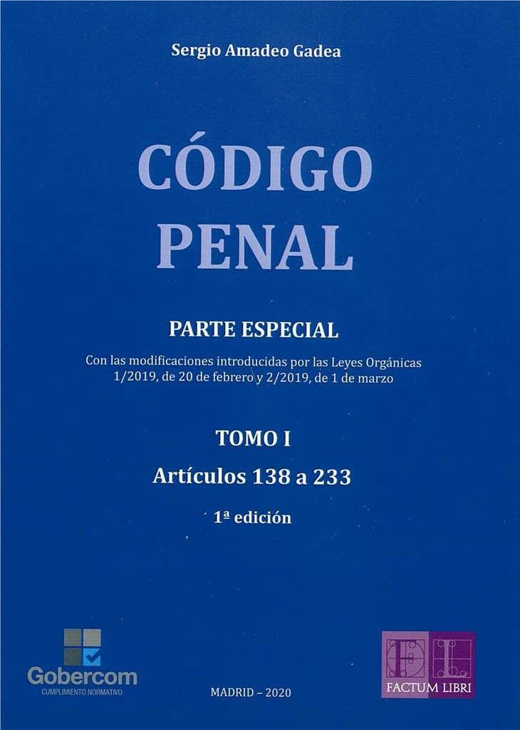 Nuevo libro de nuestro Abogado Sergio Amadeo Gadea. Código Penal, Parte Especial, Tomo I, Artículos 138 a 233 con las modificaciones operadas por las Leyes Orgánicas 1/2019 y 2/2019