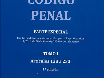 Nuevo libro de nuestro Abogado Sergio Amadeo Gadea. Código Penal, Parte Especial, Tomo I, Artículos 138 a 233 con las modificaciones operadas por las Leyes Orgánicas 1/2019 y 2/2019